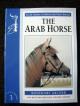 The Arab Horse Full Color Guidebook